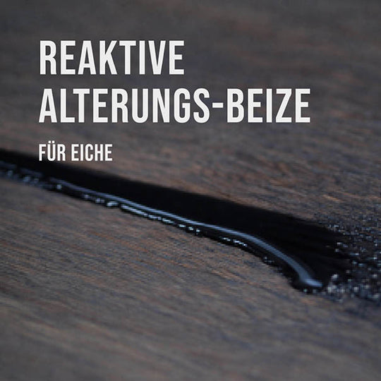 Reaktive Alterungsbeize für Eiche | Natürliche Farbveränderung